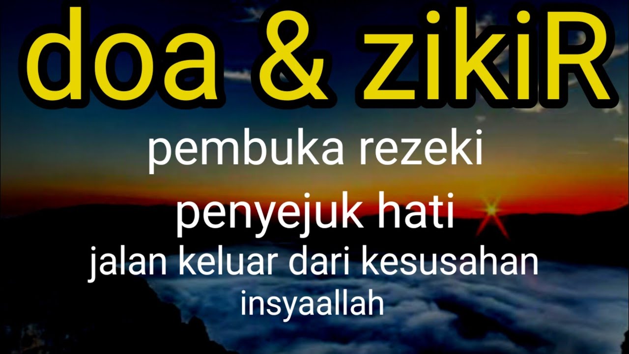 Doa dan Zikir Pembuka Rezeki, Penyejuk Hati, Jalan Keluar dari Kesusahan InsyaAllah