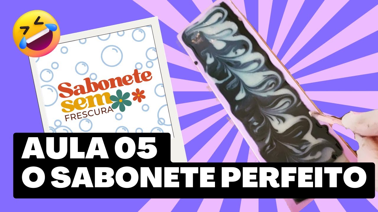 Como formular o sabonete perfeito ~ Aula 5 ~ Sabonete Natural Sem Frescura