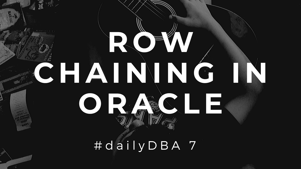 Row Chaining in Oracle | #dailyDBA 7