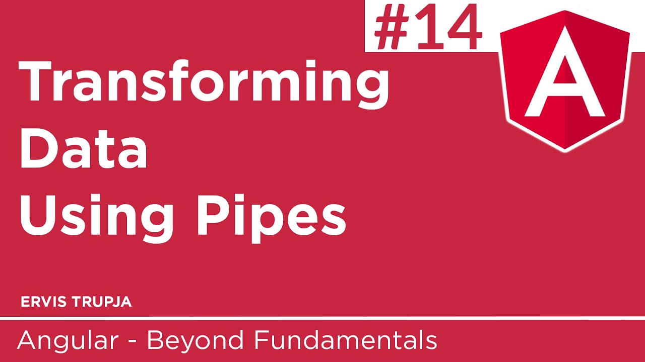 14. Transforming Data Using Pipes in Angular