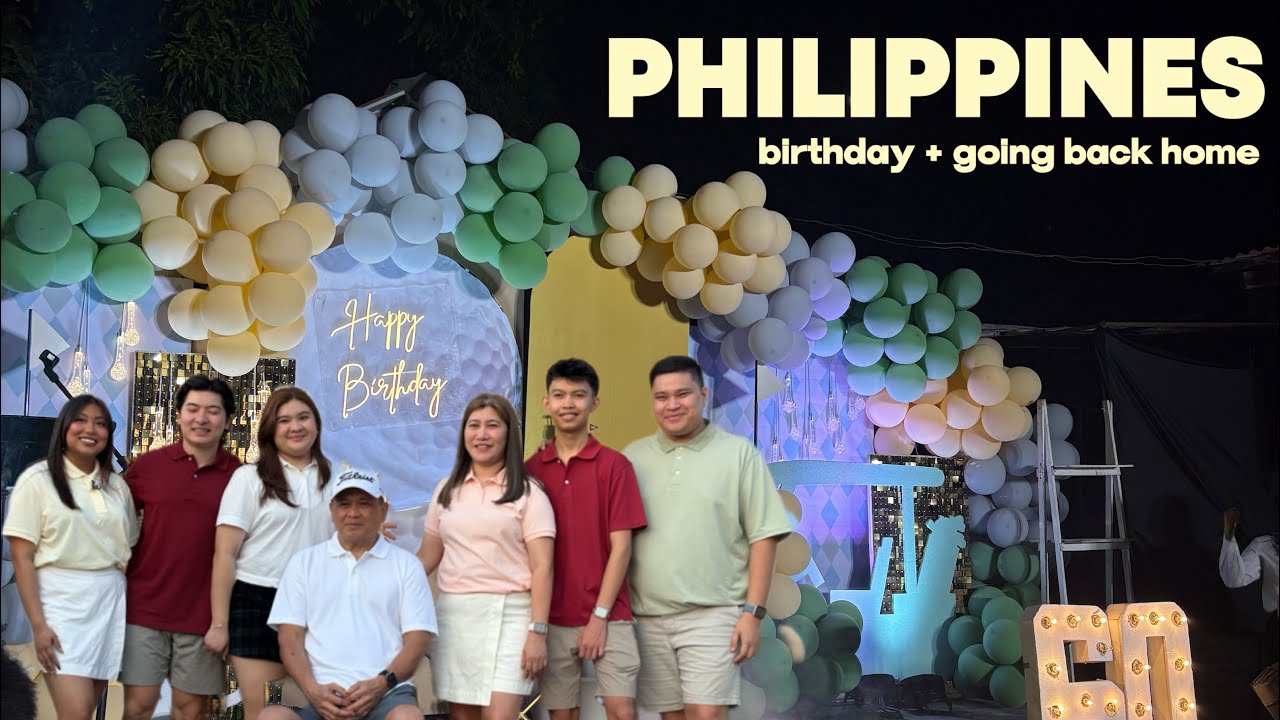 PHILIPPINES • dad's birthday + going back home