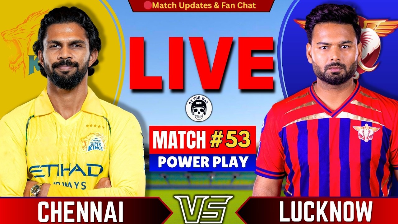 🔴Live: Chennai vs Lucknow, 53rd T20 IPL 2026 | Live Cricket Match | CSK vs MI Live | IPL Match Today