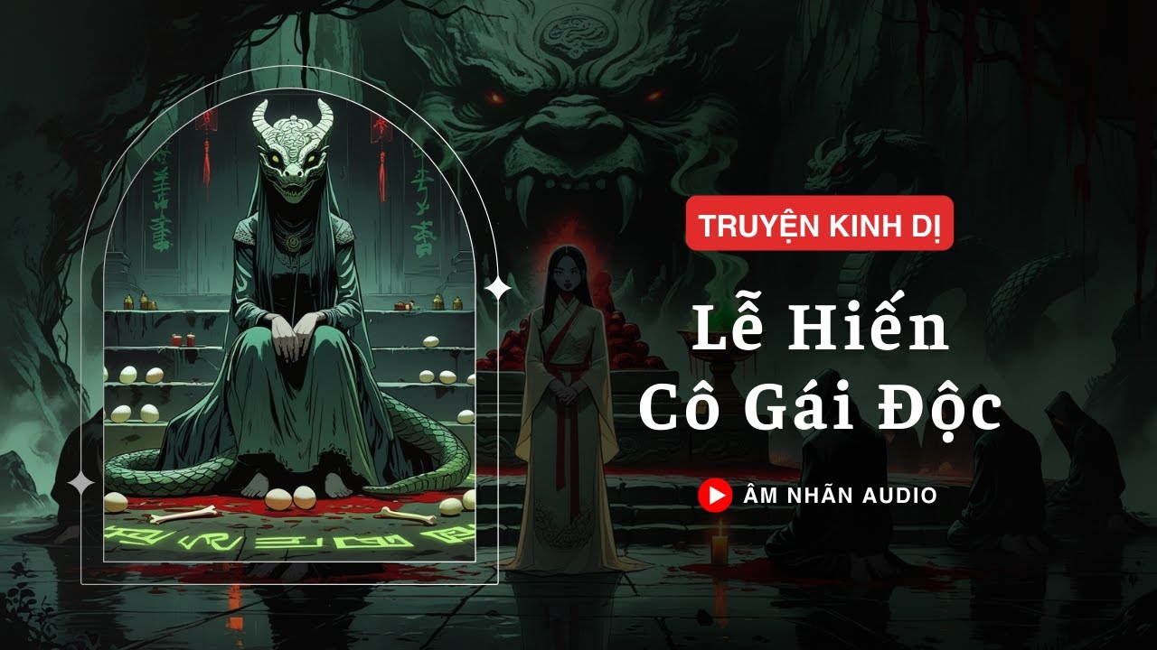 [TRUYỆN KINH DỊ] || LỄ HIẾN CÔ GÁI ĐỘC || ÂM NHÃN AUDIO