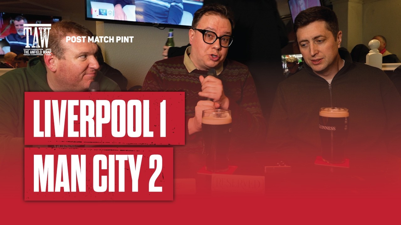 Liverpool 1 Manchester City 2 | Post Match Pint | First Five