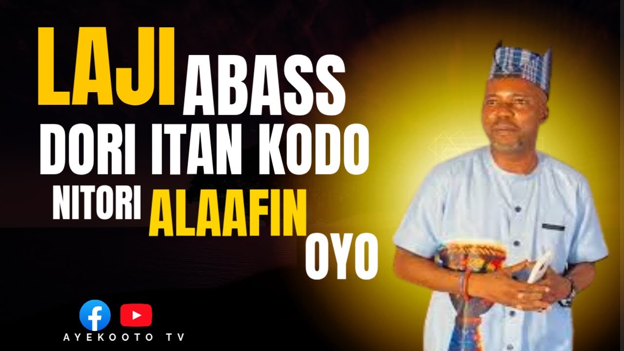 LAJI ABASS ARA OUNPITAN DORI ITAN KODO NITORI ALAAFIN OYO