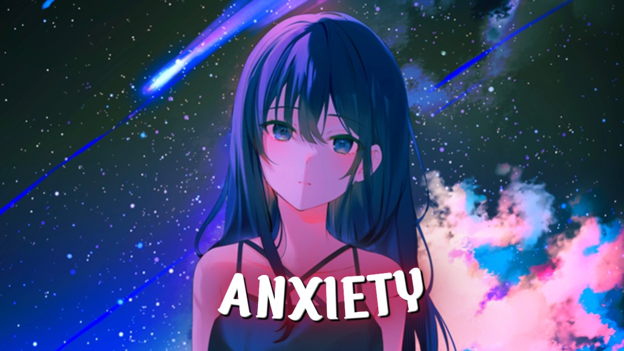 [Nightcore] ANXIETY (GEN.KLOUD)