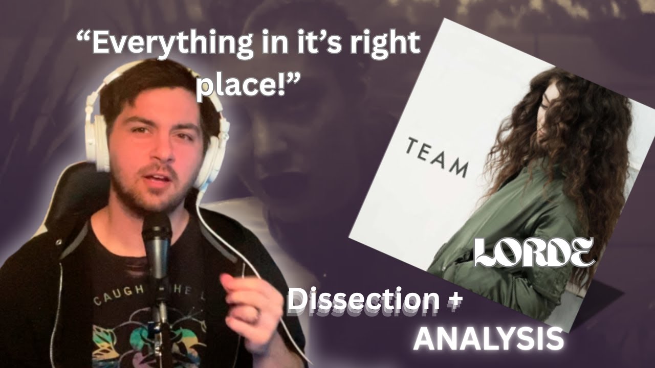 Music Producer EXPLAINS why "TEAM" by Lorde WORKS!! (Song Dissection and Analysis)