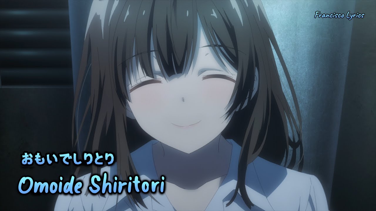 『Lyrics AMV』 Hige wo Soru. Soshite Joshikousei wo Hirou OP Full 「Omoide Shiritori - DIALOGUE+」