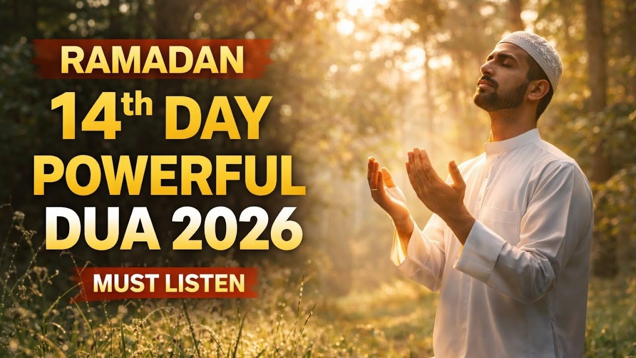 Ramadan 14th Day – Most Powerful Dua for Protection & Blessings