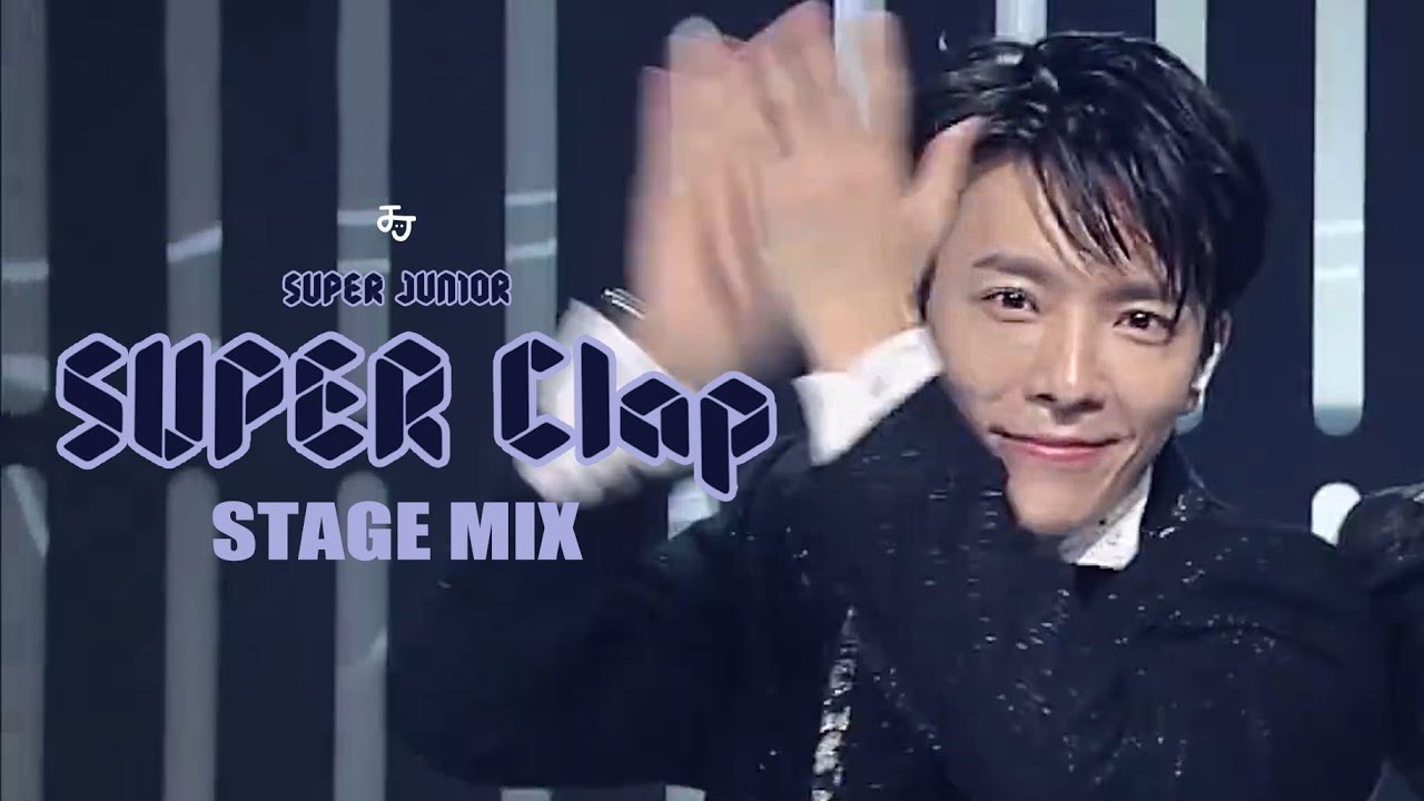 Super Junior(슈퍼주니어) - Super Clap(슈퍼클랩) [ 교차편집_Stage Mix ]