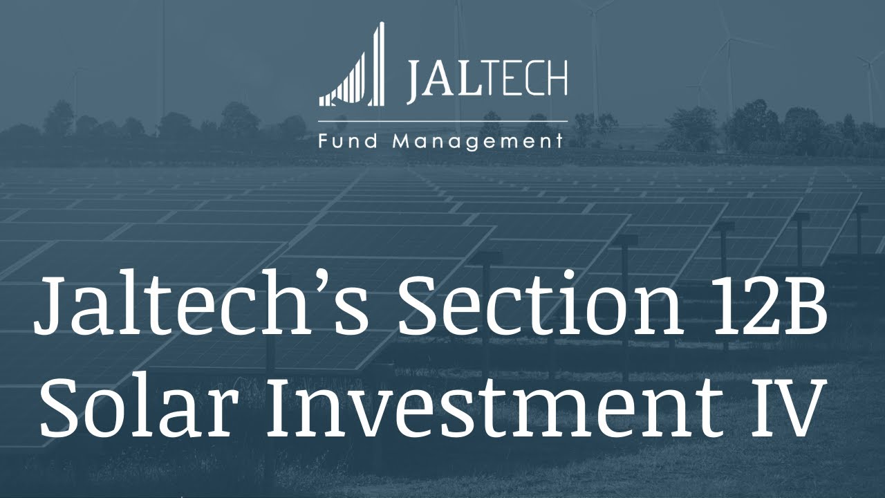 Jaltech's Section 12B Solar Investment IV