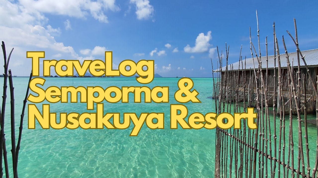 Travelog Semporna & Nusakuya Resort