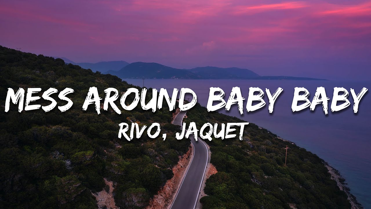Rivo, Jaquet - Mess Around Baby Baby (Lyrics)