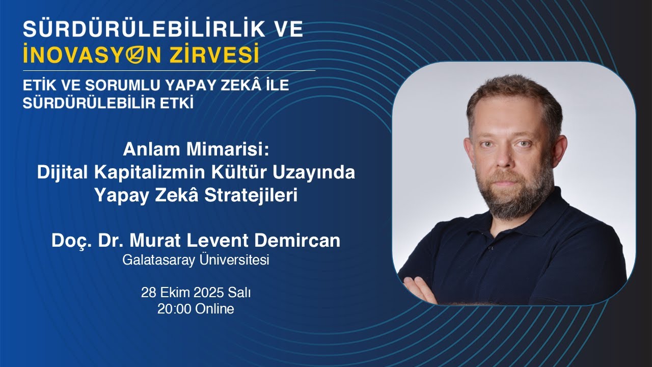 Anlam Mimarisi: Dijital Kapitalizmin K&uuml;lt&uuml;r Uzayında Yapay Zek&acirc; Stratejileri | SISUMMIT2025