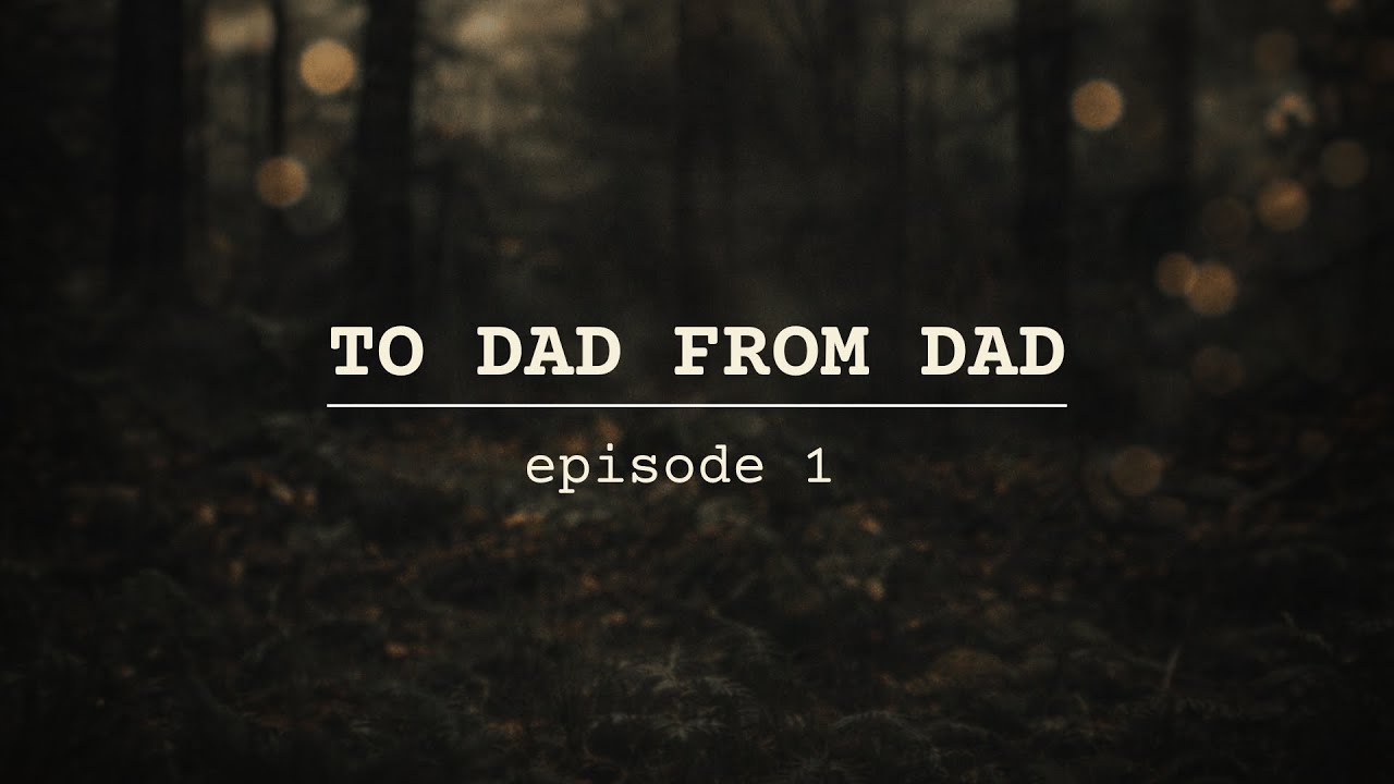 To Dad From Dad Ep. 1 (Pete)
