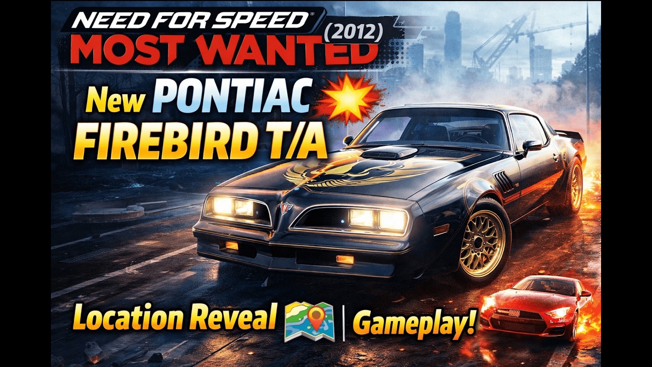 Need For Speed Most Wanted (2012):~ New PONTIAC FIREBIRD T/A💥 | Location Reveal🗺️🏎️ | Gameplay! 🚗🔥