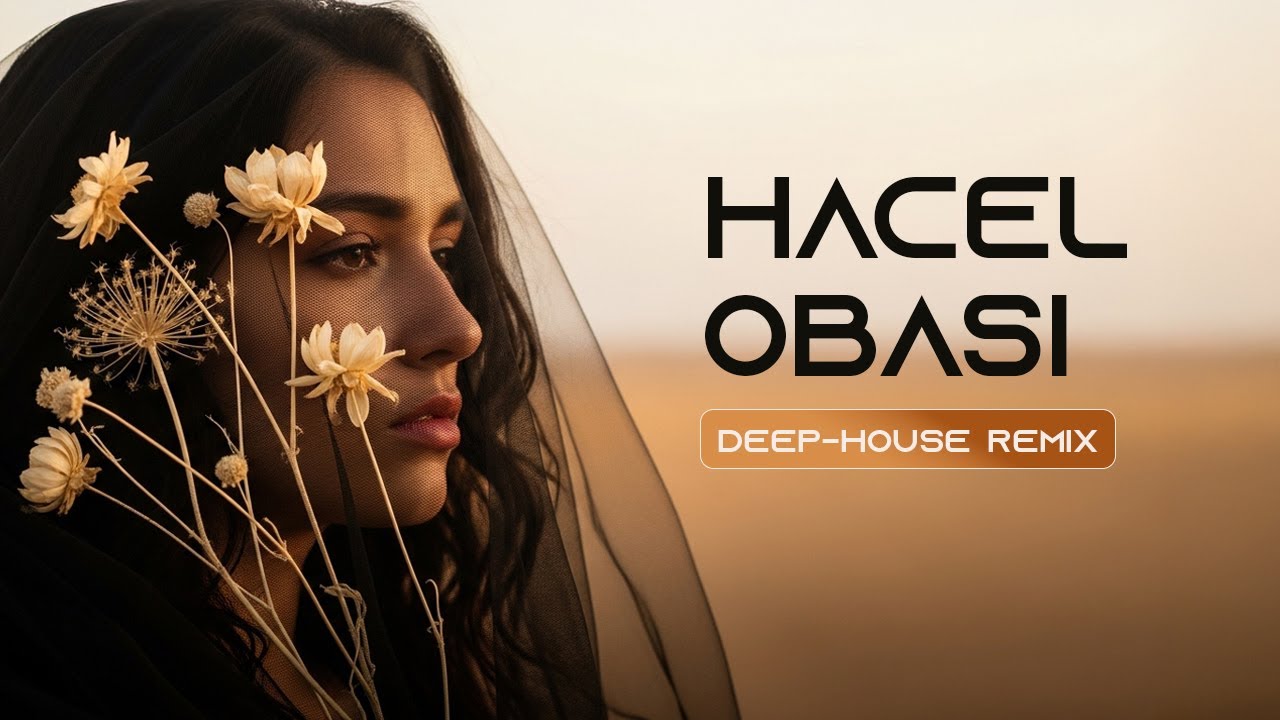 Hacel Obası - Deep House Remix