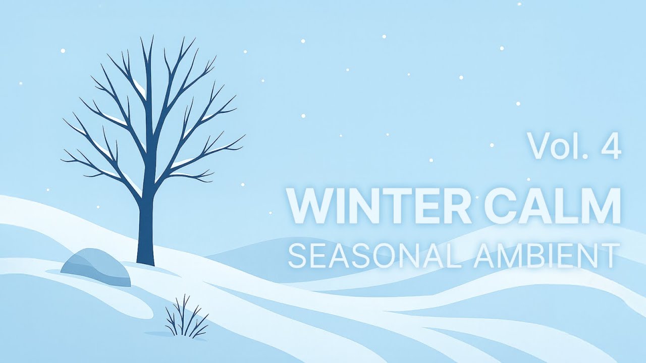 Seasonal Ambient Music — Winter Calm for Relaxation & Focus (Vol. 4 • 2h 20m)