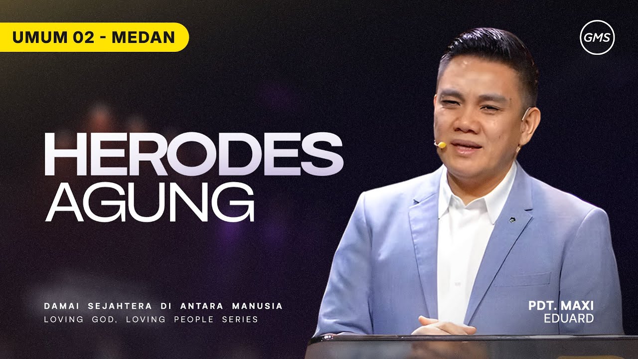 Herodes Agung - Pdt. Maxi Eduard | GMS Sumatera