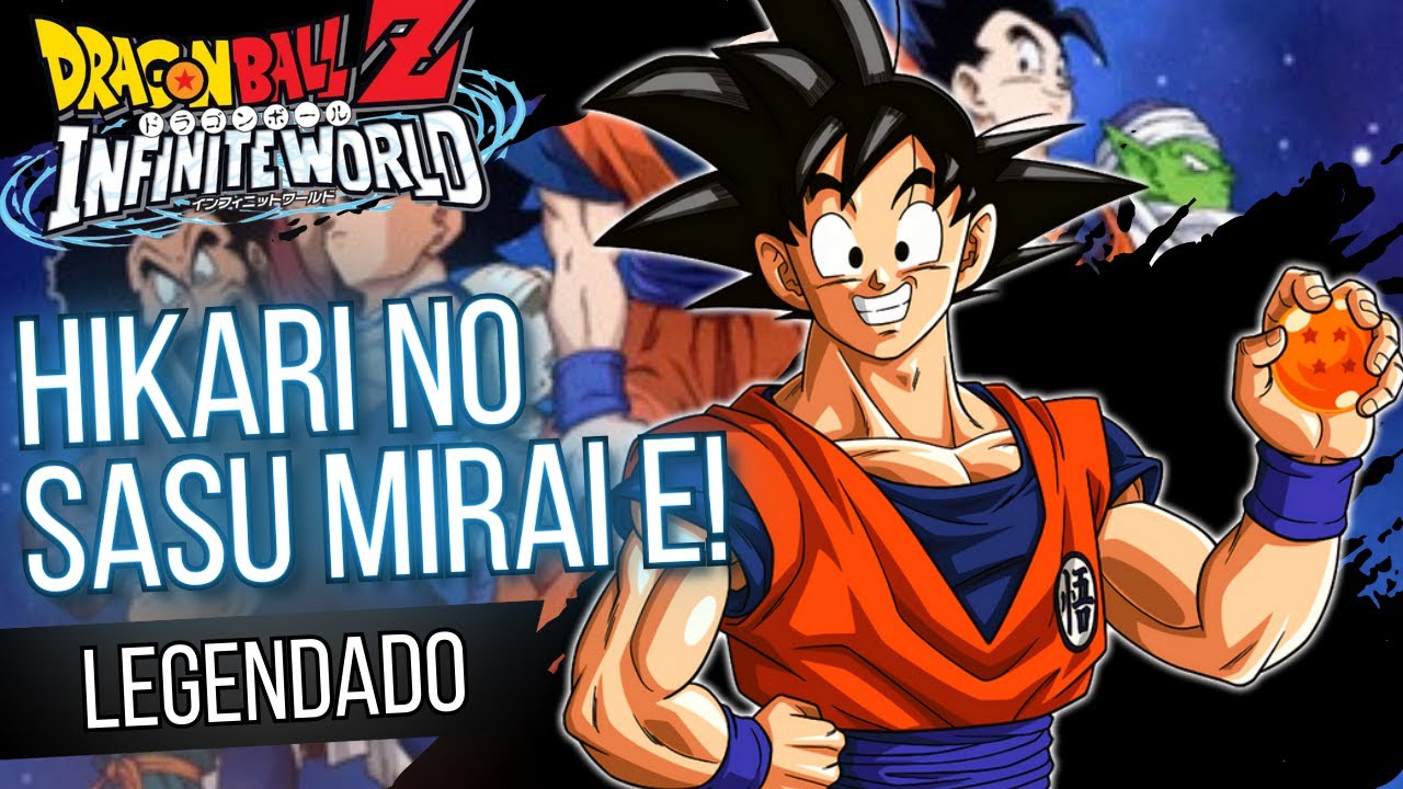 Hikari no Sasu Mirai e! (Legendado) | Dragon Ball Z Infinite World