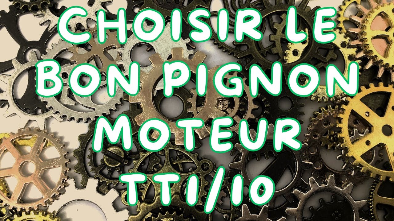 tutos TT 1/10 - Bien choisir le pignon moteur