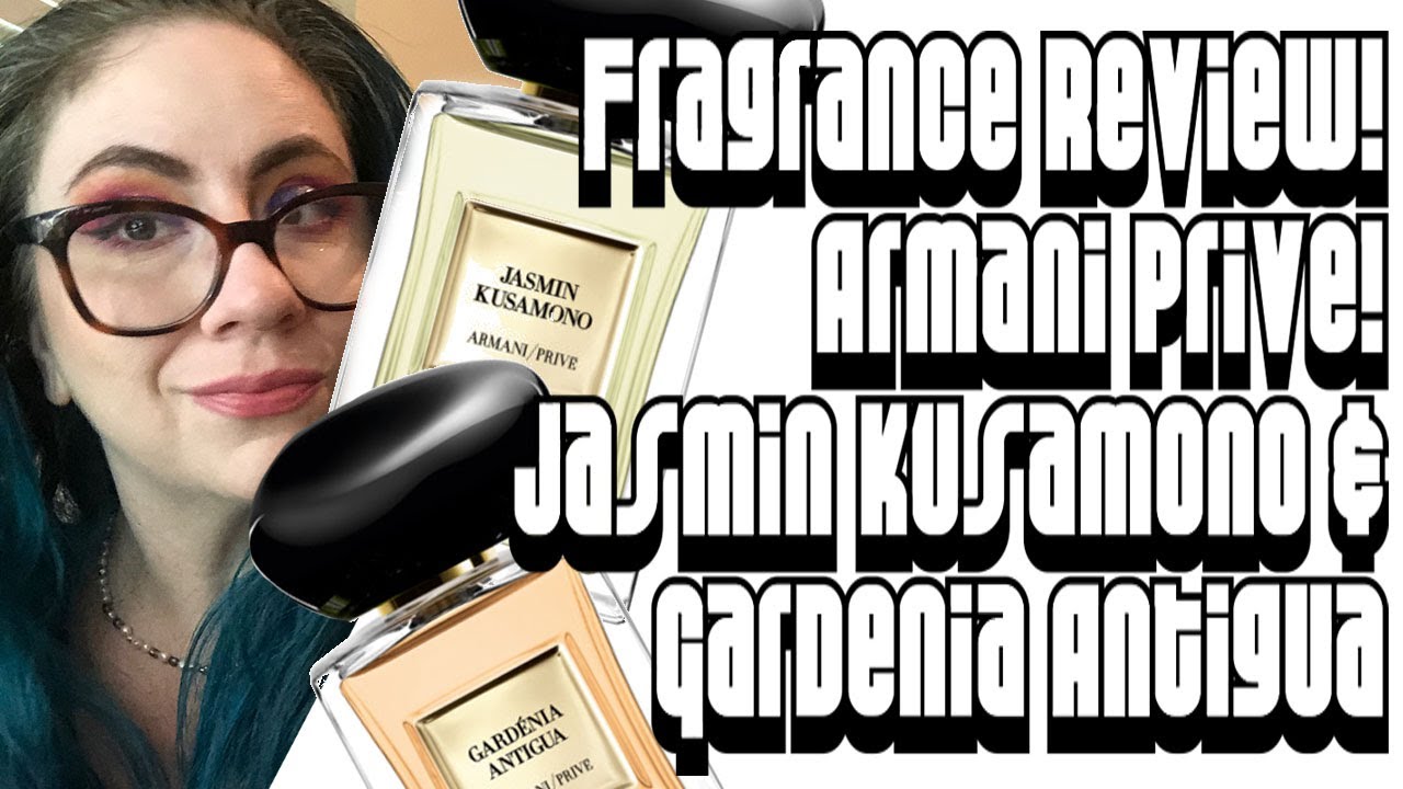 Fragrance Review :: ARMANI PRIVÉ LES EAUX  Jasmin Kusamono & Gardenia Antigua | Niche, Luxury