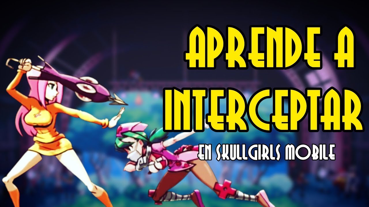 &iquest;C&oacute;mo Interceptar en Skullgirls Mobile? | Skullgirls Mobile