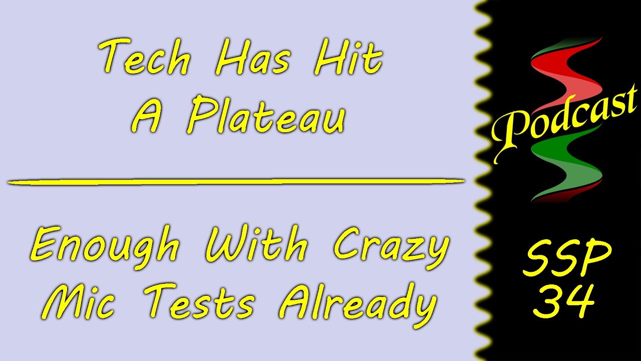 Tech Has Plateaued & Crazy Mic Tests: Sound Speeds Podcast 34