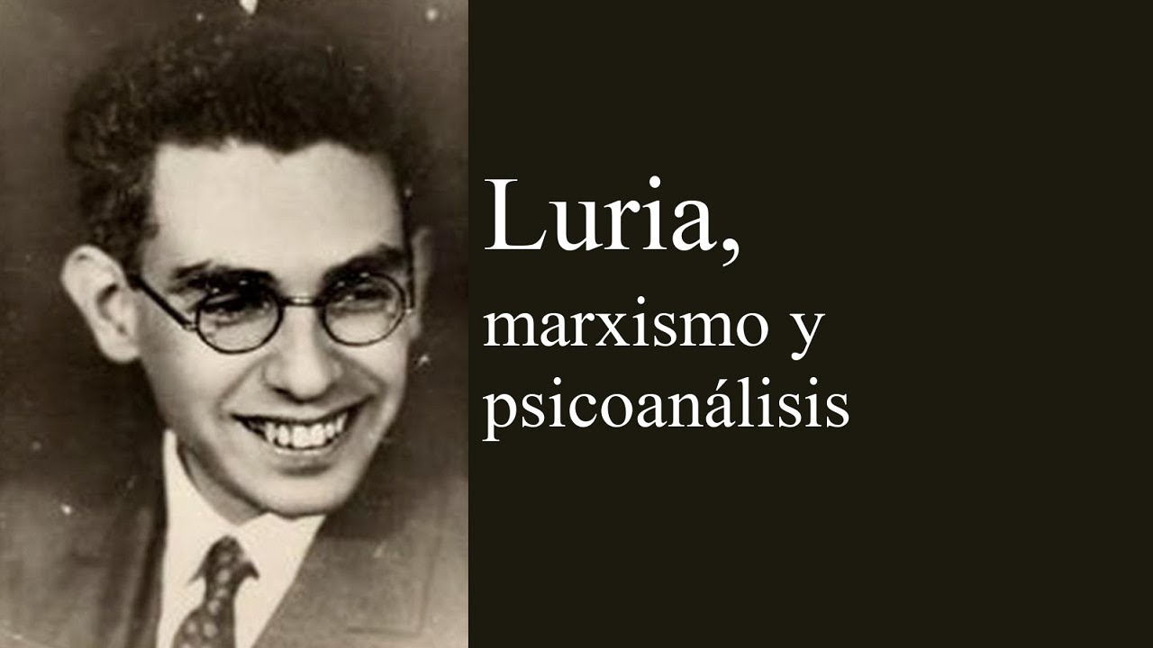 Luria, marxismo y psicoanálisis — David Pavón-Cuéllar
