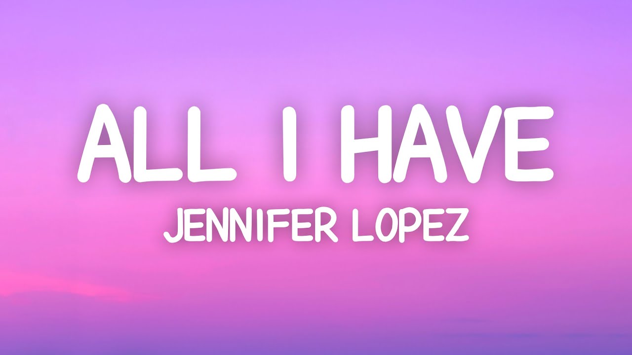 Jennifer Lopez - All I Have (Lyrics) ft. LL Cool J