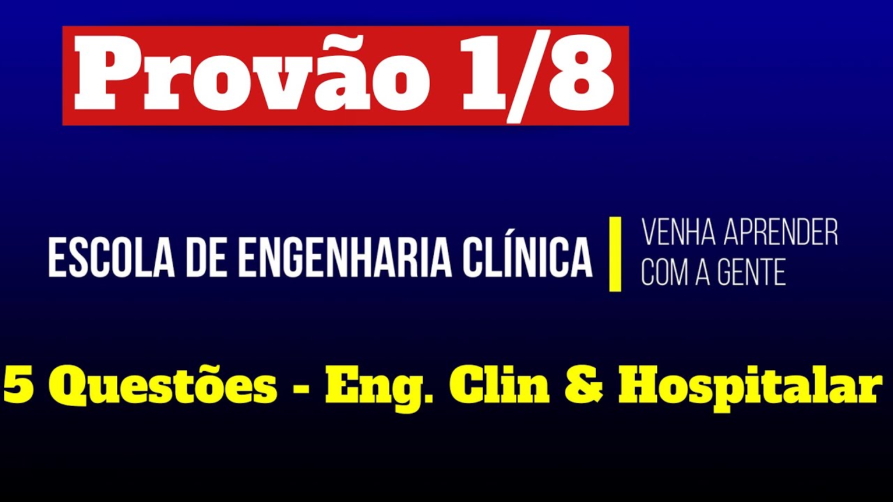 Prova 1/8: Engenharia Cl&iacute;nica e Engenharia Hospitalar - 1 a 5/40 quest&otilde;es