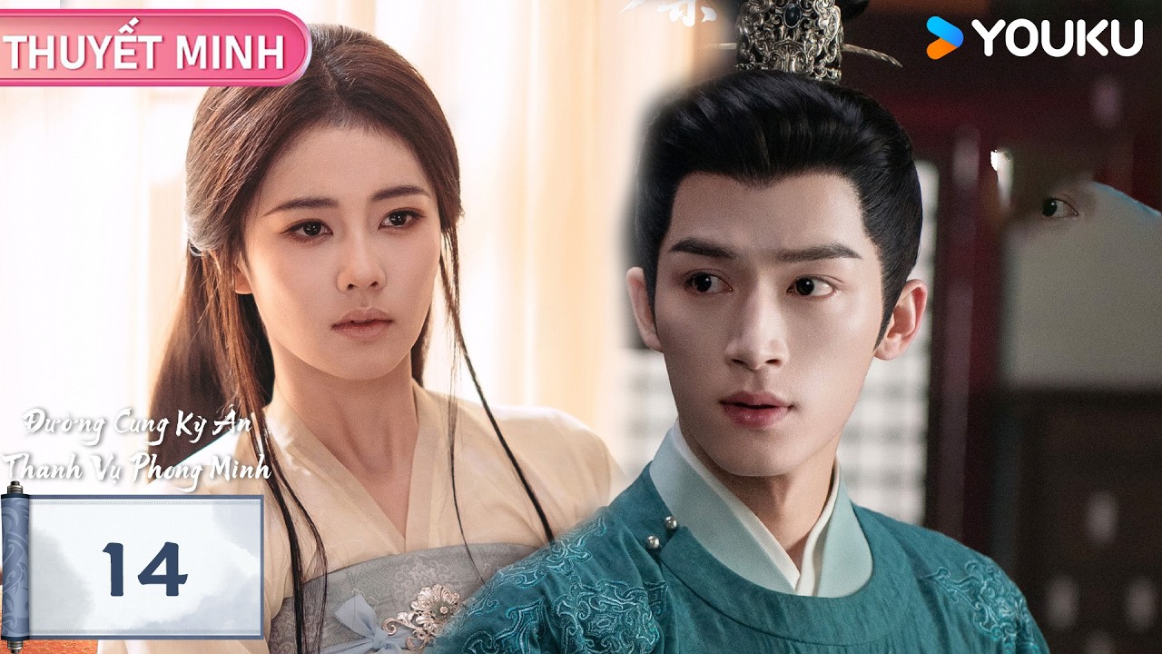 【THUYẾT MINH 🌟EP14🌟】Đường Cung Kỳ Án: Thanh Vụ Phong Minh | Bạch Lộc & Vương Tinh Việt | YOUKU