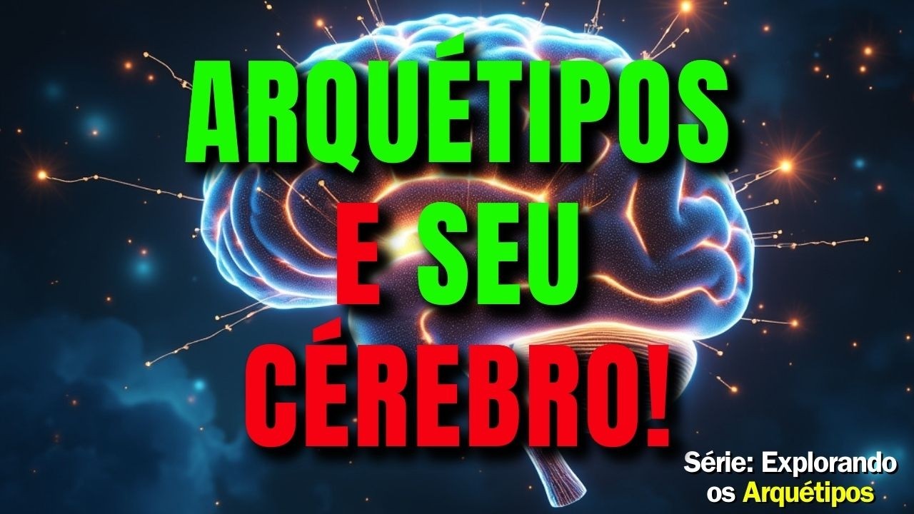 Arquétipos e Neurociência: Descubra Como Eles Moldam Seu Cérebro e Comportamento