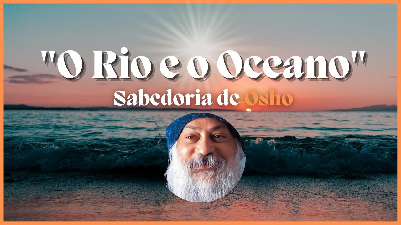 O Rio e o Oceano - Sabedoria de Osho