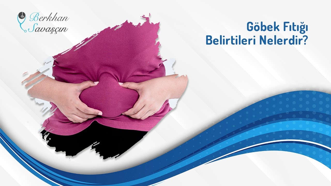 Göbek Fıtığı Belirtileri Nelerdir?  | Op. Dr. Berkhan Savaşçın