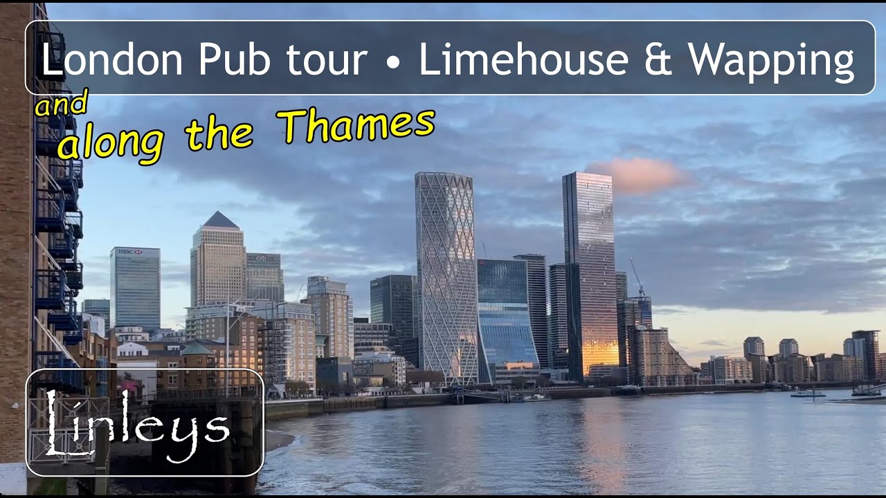 Limehouse, Wapping and around • London Pub Tour • Ales and Chat
