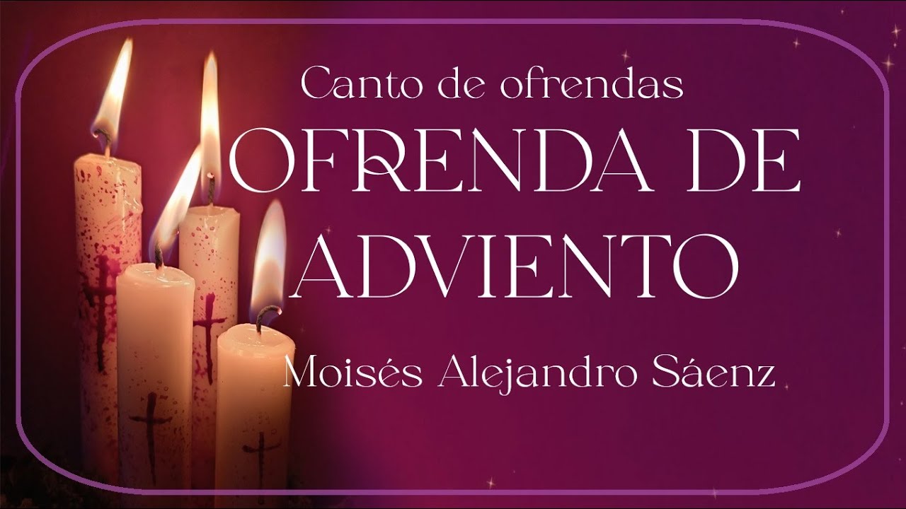 TIEMPO DE ADVIENTO - CANTO DE OFRENDAS - OFRENDA DE ADVIENTO