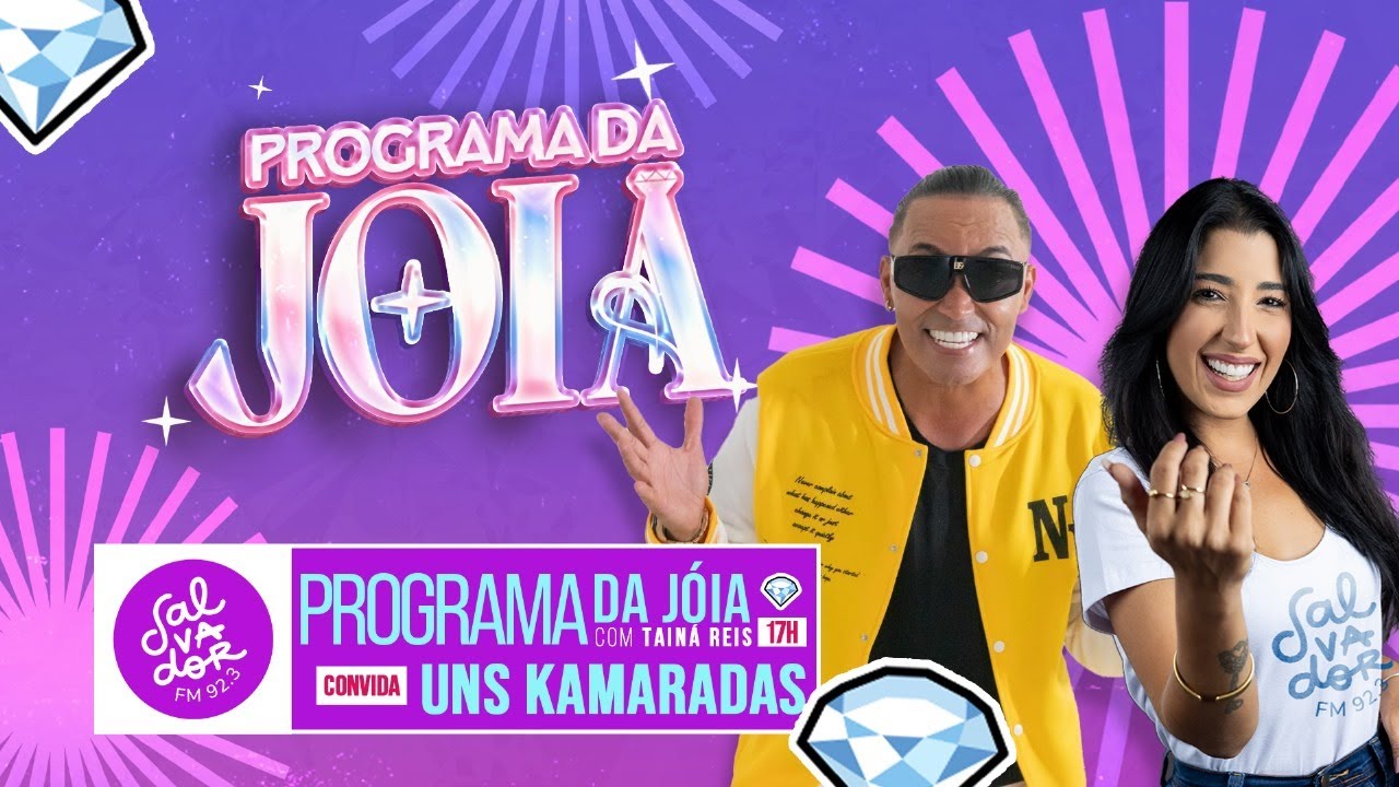 Uns Kamaradas | Programa da Joia com Tain&aacute; Reis  (24/10/2025) - Salvador FM