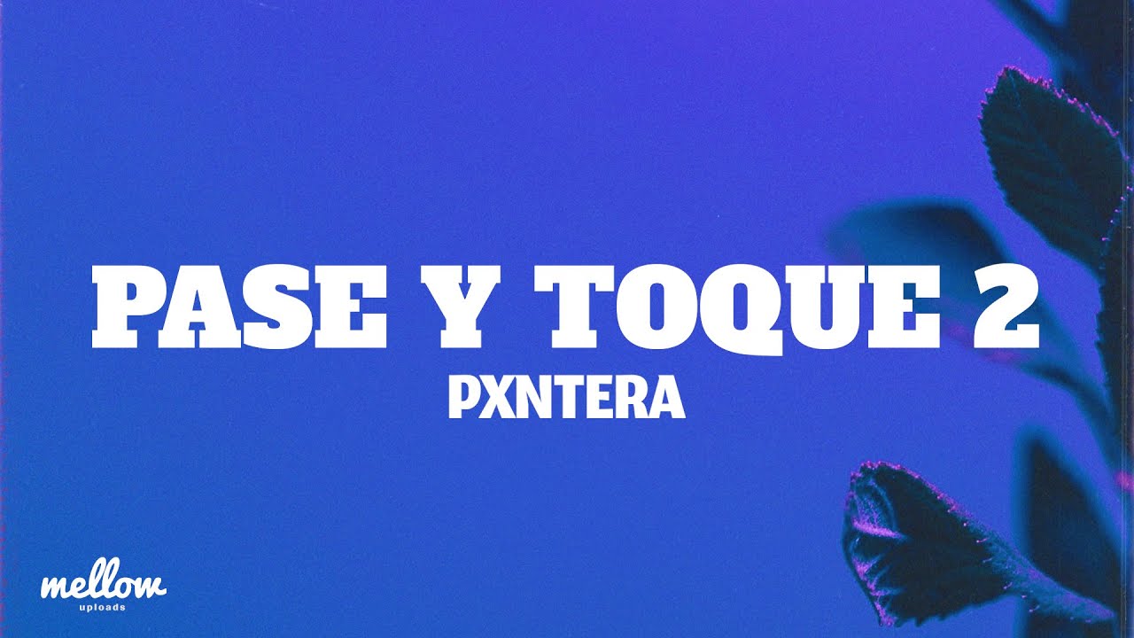 Pase Y Toque 2 - Pxntera (Lyrics)