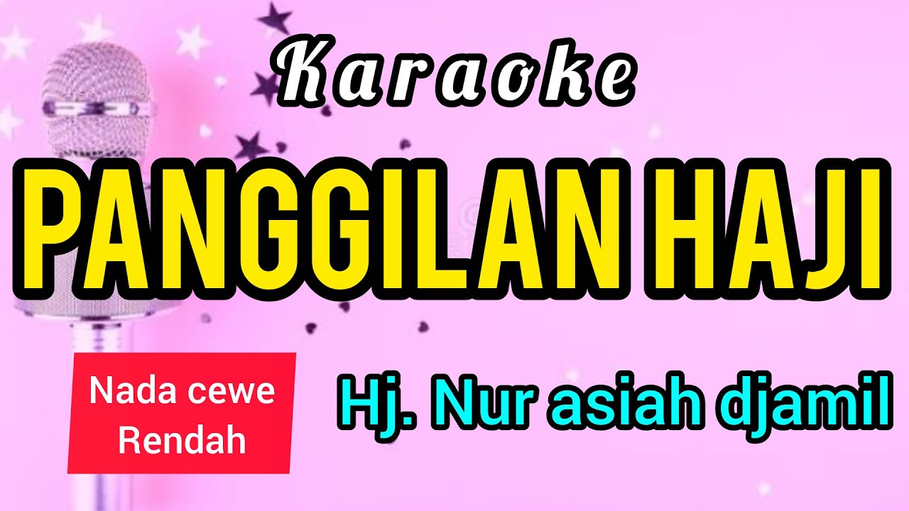 Karaoke PANGGILAN HAJI hj. Nur Asiah jamil full liril nada CEWE