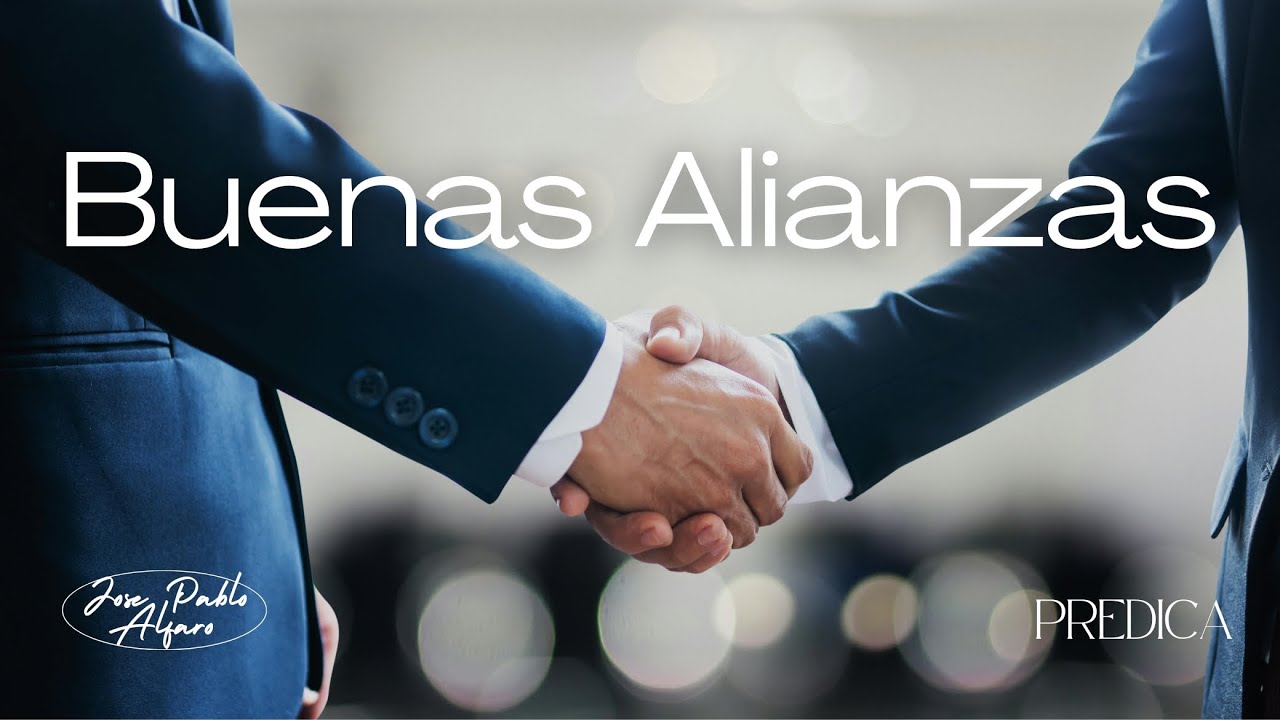 Necesitas Alianzas Correctas | Pastor Jose Pablo Alfaro