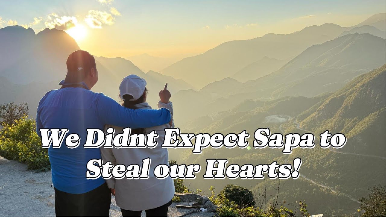 We Didn't Expect Sapa to Steal our Hearts!