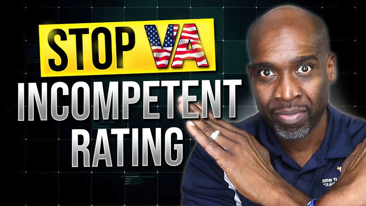 How to Avoid Being Rated INCOMPETENT by the VA: Must-Know Tips!