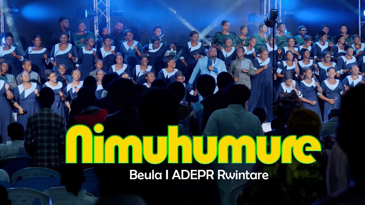 NIMUHUMURE I BEULA CHOIR I ADEPR RWINTARE