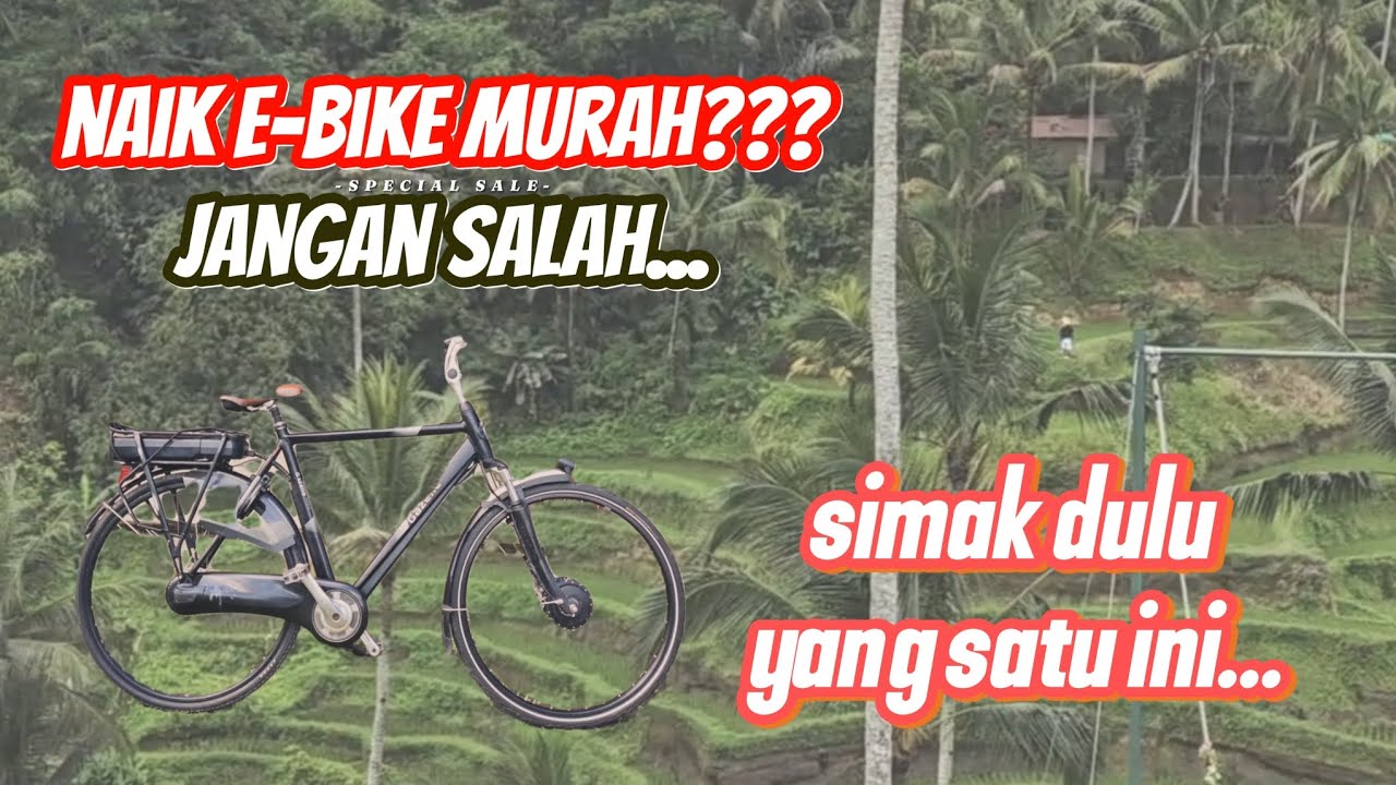 Naik E-bike murah???, jangan salah..., ini nih kendalanya...