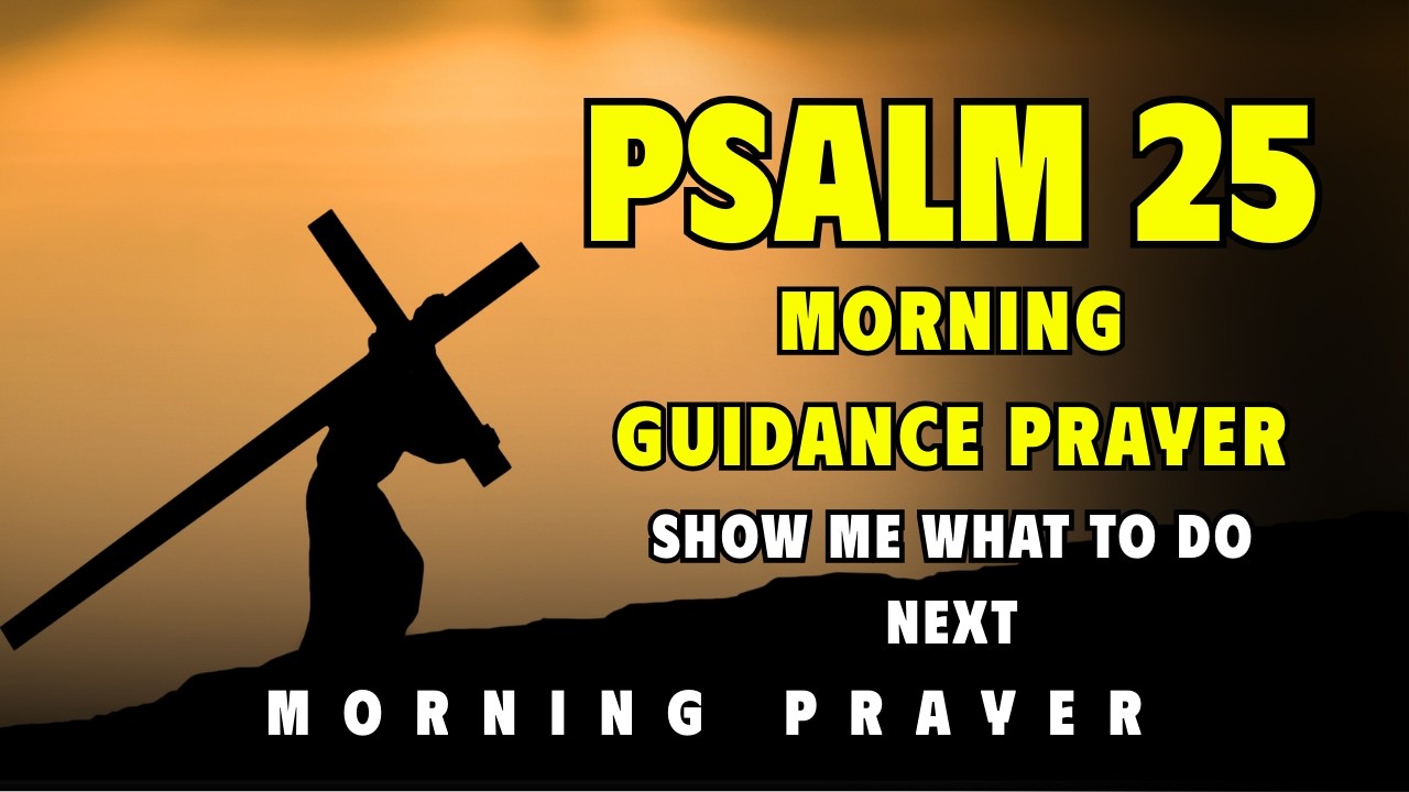 Psalm 25 — Morning Guidance Prayer: Show Me What to Do Next