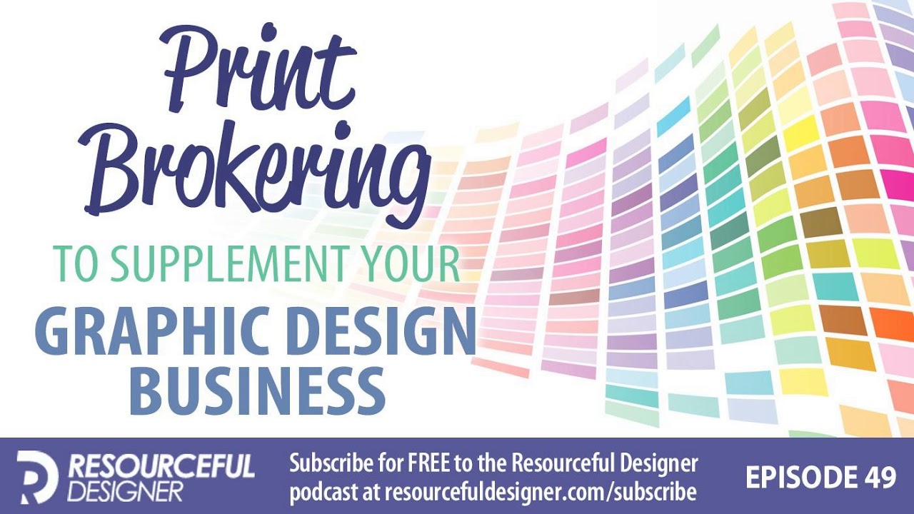Print Brokering To Supplement Your Graphic Design Business - RD049