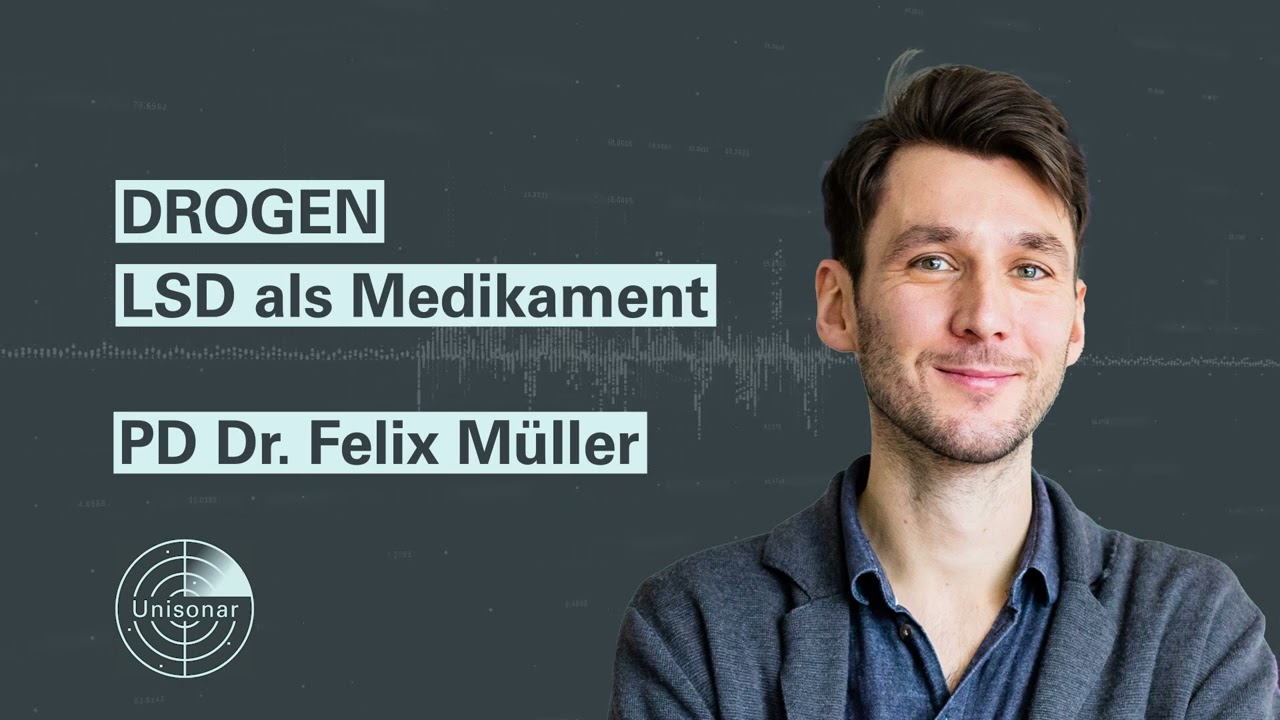 LSD als Medikament | PD Dr. Felix Müller bei Unisonar