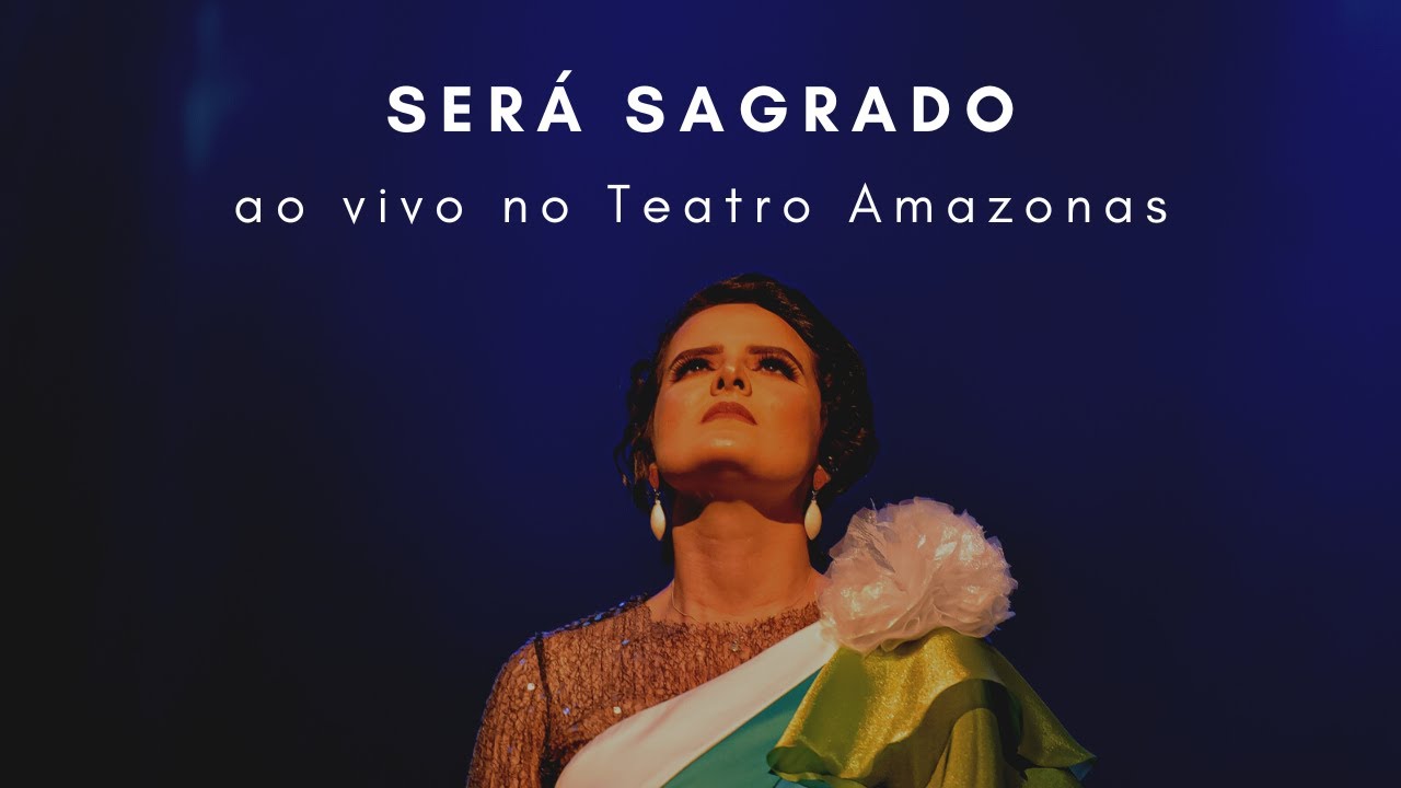 Será Sagrado - Ao vivo no Teatro Amazonas