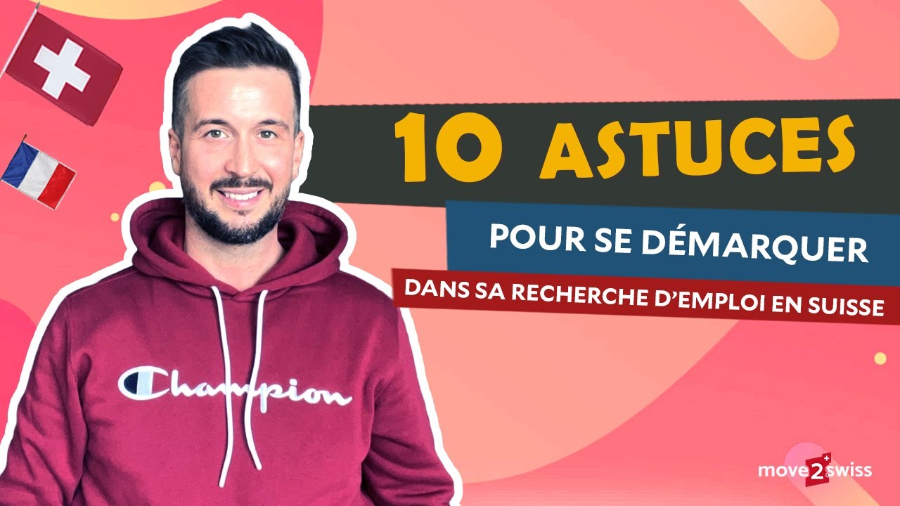 10 ASTUCES POUR SE DÉMARQUER DANS VOTRE RECHERCHE D'EMPLOI EN SUISSE - FRONTALIERS & RÉSIDENTS